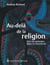 Au-delà de la religion - Pour une spiritualité laïque en mouvement