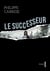 Le Successeur - un écrivain capable de rendre crédible n’importe  quelle histoire énorme et de nous entraîner dans une course poursuite  qu’il est ensuite impossible de lâcher