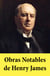 Obras Notables de Henry James - El Retrato de una Dama, Otra vuelta de tuerca, Los papeles de Aspern, Daisy Miller, La Copa Dorada