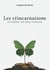 Les réincarnations, un chemin vers notre évolution - ou comment porter un regard différent sur la vie d'ici ou d'ailleurs.