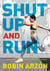 Shut Up and Run - How to Get Up, Lace Up, and Sweat with Swagger