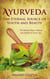 Ayurveda - The Eternal Source of Youth and Beauty - The Natural Way to Beauty and Health for Every Age