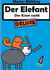 Der Elefant - Der Essen sucht DELUXE