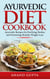 Ayurvedic Diet Cookbook - Ayurvedic Recipes for Pacifying Doshas and Promoting Healthy Weight Loss