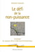 Le défi de la non-puissance - L'écologie de Jacques Ellul et Bernard Charbonneau