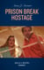 Prison Break Hostage