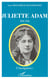 JULIETTE ADAM (1836-1936) - L'instigratrice