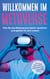 Willkommen im Metaverse - Wie Sie das Metaversum leicht verstehen und gezielt für sich nutzen - inkl. digital Geld verdienen, Kryptowährungen, NFTs & Augmented Reality
