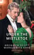 Under The Mistletoe - The Lady's Yuletide Wish / Dr Peverett's Christmas Miracle