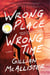 Wrong Place Wrong Time - A Novel