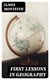 First Lessons in Geography - Or, Introduction to "Youth's Manual of Geography"