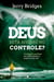 Deus está mesmo no controle? - Confiando em Deus nas adversidades e angústias da vida