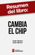 Resumen del libro "Cambia el chip" de Chip Heath - Cómo afrontar cambios que parecen imposibles