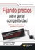 Fijando precios para ganar competividad - Últimas tendencias en política de precios