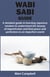 WABI SABI GUIDE - A detailed guide in learning Japanese wisdom to understand the beauty of imperfection and find peace and perfection in a
