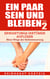 Ein Paar sein und bleiben! Teil 2 - Erwartungs-Irrtümer auflösen. Neue Wege der Selbststeuerung