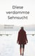 Diese verdammte Sehnsucht - Roman