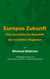 Europas Zukunft - Eine europäische Republik der vereinten Regionen
