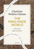 The Man-Made World: A Quick Read edition - Or, Our Androcentric Culture