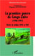 La première guerre du Congo-Zaïre (1996-1997) - Récits de soldats AFDL et FAR