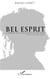 Bel esprit - Comédie en cinq actes et en vers