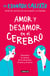 Amor y desamor en el cerebro - Descubre la ciencia de la atracción, el sexo y el amor