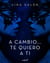 A cambio... te quiero a ti