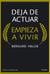 Deja de actuar. Empieza a vivir