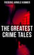 The Greatest Crime Tales of Frederic Arnold Kummer - Collected Works: Series of Espionage Thrillers, International Crime Mysteries & Historical Books