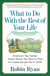 What to Do with The Rest of Your Life - America's Top Career Coach Shows You How to Find or Create the Job You'll LOVE