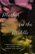 Mother in the Middle - A Biologist's Story of Caring for Parent and Child