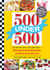 500 Under 500 - From 100-Calorie Snacks to 500 Calorie Entrees - 500 Balanced and Healthy Recipes the Whole Family Will Love