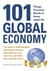101 Things Everyone Needs to Know about the Global Economy - The Guide to Understanding International Finance, World Markets, and How They Can Affect Your Financial Future