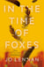 In the Time of Foxes