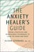 The Anxiety Healer's Guide - Coping Strategies and Mindfulness Techniques to Calm the Mind and Body
