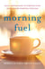 Morning Fuel - Daily Inspirations to Stretch Your Mind Before Starting Your Day