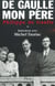 De Gaulle, mon père : Entretiens avec Michel Tauriac Tome 1