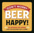 Don't worry BEER Happy !