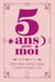 5 ans pour moi