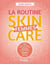La routine skin care femme : Conseils pratiques, recettes maison