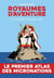 Royaumes d'aventure - atlas des micronations d'hier et d'aujourd'hui