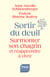 Sortir du deuil : Surmonter son chagrin et réapprendre à vivre