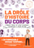 La drôle d'histoire du corps : Moeurs, tabous et autres inventions anatomiques à travers les âges