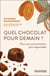 Quel chocolat pour demain ? Pour une consommation plus responsable