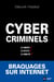 Cybercriminels : Les connaître, les détecter, les combattre