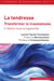 La tendresse : Transformer le traumatisme (2e édition)