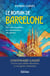 Le roman de Barcelone : Ses rois maudits, ses aventuriers, ses génies