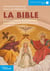 La Bible : Découvrir le contexte, les épisodes, les valeurs et l'actualité de l'Ancien et du Nouveau testament