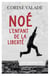 Noé, l'enfant de la liberté
