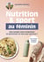 Nutrition et sport au féminin : Que manger pour progresser et performer en tant que sportive ?